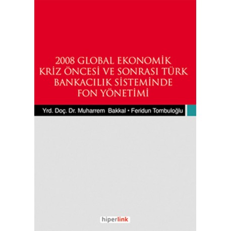 2008 Global Ekonomik Kriz Öncesi ve Sonrası Türk Bankacılık Sisteminde Fon Yönetimi