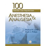 100 Selected Case Reports from Anesthesia & Analgesia