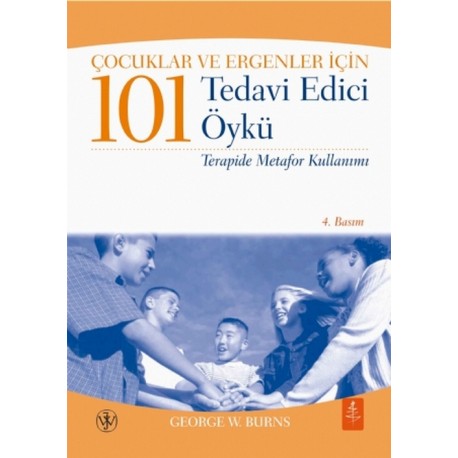 Çocuklar ve Ergenler İçin 101 TEDAVİ EDİCİ ÖYKÜ - Terapide Metafor Kullanımı