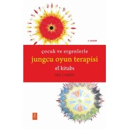 ÇOCUK VE ERGENLERLE JUNGCU OYUN TERAPİSİ EL KİTABI - The Handbook of Jungian Play Therapy With Children and Adolescents