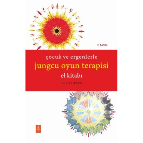 ÇOCUK VE ERGENLERLE JUNGCU OYUN TERAPİSİ EL KİTABI - The Handbook of Jungian Play Therapy With Children and Adolescents