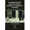 The Middle Eastern American Theatre: Negation or Negotiation of Identity