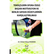 Tenisçilerin Spora Özgü Başarı Motivasyon ve Benlik Saygısı Düzeylerinin Karşılaştırılması