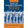 SAĞLIK HİZMETLERİNDE ÖRGÜTSEL DAVRANIŞ - Organizational Behavior in Health Care