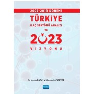 2002-2019 Dönemi Türkiye İlaç Sektörü Analizi ve 2023 Vizyonu