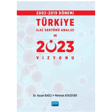 2002-2019 Dönemi Türkiye İlaç Sektörü Analizi ve 2023 Vizyonu