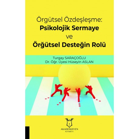 Örgütsel Özdeşleşme: Psikolojik Sermaye ve Örğütsel Desteğin Rolü