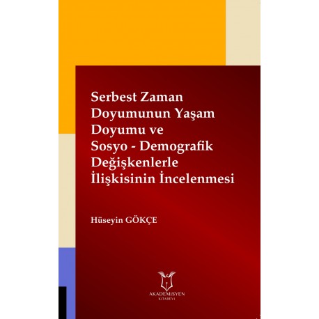 Serbest Zaman Doyumunun Yaşam Doyumu ve Sosyo-Demografik Değişkenlerle İlişkisinin İncelenmesi