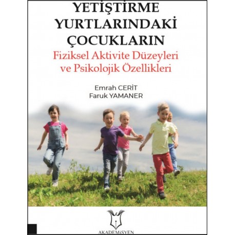 Yetiştirme Yurtlarındaki Çocukların Fiziksel Aktivite Düzeyleri ve Psikolojik Özellikleri