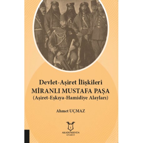Devlet-Aşiret İlişkileri MİRANLI MUSTAFA PAŞA (Aşiret-Eşkıya-Hamidiye Alayları)