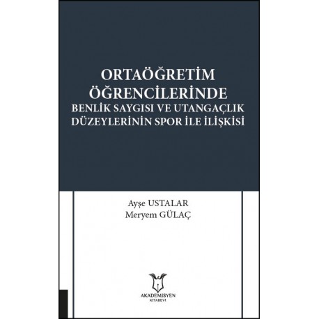 Ortaöğretim Öğrencilerinde Benlik Saygısı ve Utangaçlık Düzeylerinin Spor İle İlişkisi