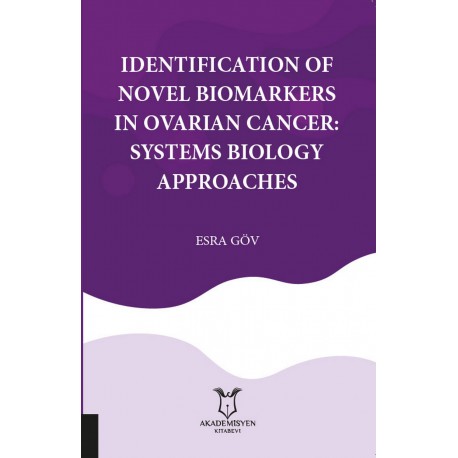 Identification Of Novel Biomarkers In Ovarian Cancer: Systems Biology Approaches