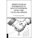 Merkez Bankası Bağımsızlığı ve Mali Güvenilirlik: Panel Veri Uygulama Örneği