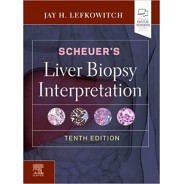 Scheuer's Liver Biopsy Interpretation, 10th Edition