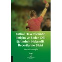 Futbol Hakemlerinde İletişim ve Beden Dili Eğitiminin Hakemilik Becerilerine Etkisi