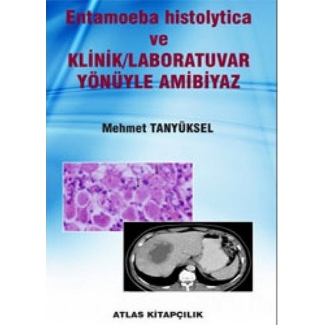 Entamoeba histolytica ve KLİNİK / LABORATUVAR YÖNLERİYLE AMİBİYAZ