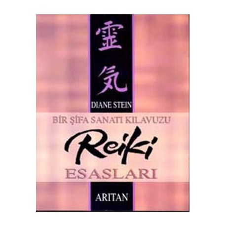 Bir Şifa Sanatı Kılavuzu Reiki Esasları