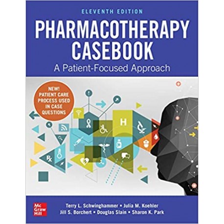 Pharmacotherapy Casebook: A Patient-Focused Approach