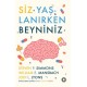 Siz Yaşlanırken Beyniniz