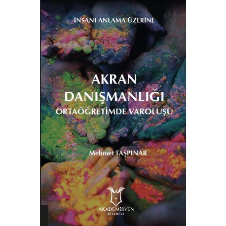 İnsanı Anlama Üzerine Akran Danışmanlığı Ortaöğretimde Varoluşu