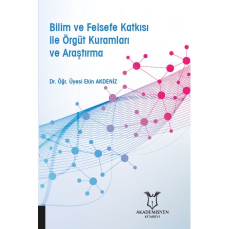 Bilim ve Felsefe Katkısı ile Örgüt Kuramları ve Araştırma