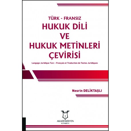 Türk-Fransız Hukuk Dili ve Hukuk Metinleri Çevirisi Langage Juridique Turc - Français et Traduction de Textes Juridiques