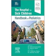 The Hospital for Sick Children Handbook of Pediatrics, 12th Edition