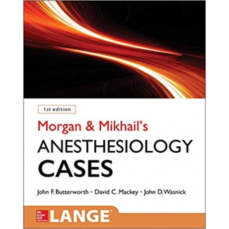 Morgan and Mikhail's Clinical Anesthesiology Cases 