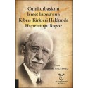 Cumhurbaşkanı İsmet İnönü’nün Kıbrıs Türkleri Hakkında Hazırlattığı Rapor