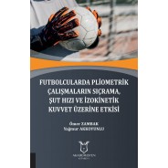 Futbolcularda Pliometrik Çalışmaların Sıçrama, Şut Hızı ve İzokinetik Kuvvet Üzerine Etkisi