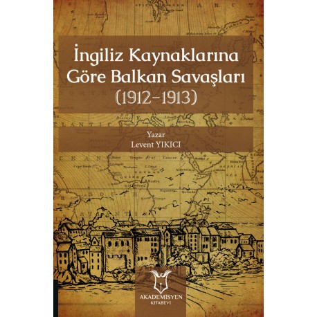 İngiliz Kaynaklarına Göre Balkan Savaşları (1912-1913)