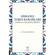 Osmanlı Yargı Kararları (Anlama ve Yorumlama İlkeleri)