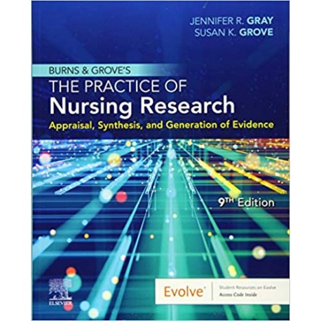 Burns and Grove's The Practice of Nursing Research: Appraisal, Synthesis, and Generation of Evidence 9th Edition