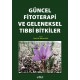 Güncel Fitoterapi ve Geleneksel Tıbbi Bitkiler