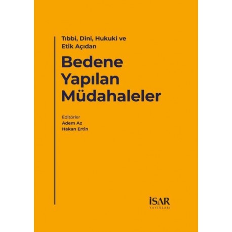 Tıbbi, Dini, Hukuki ve Etik Açıdan Bedene Yapılan Müdahaleler