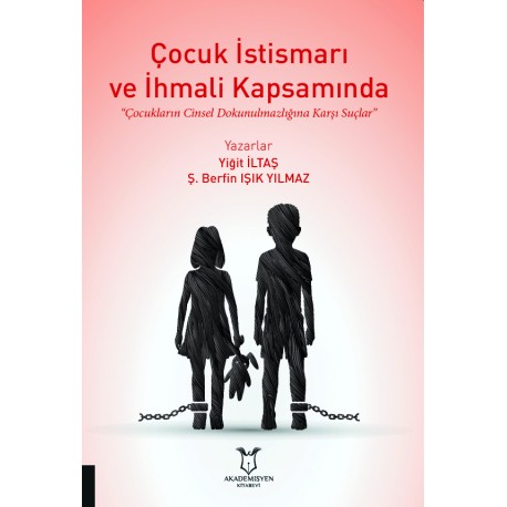 Çocuk İstismarı ve İhmali Kapsamında “Çocukların Cinsel Dokunulmazlığına Karşı Suçlar”