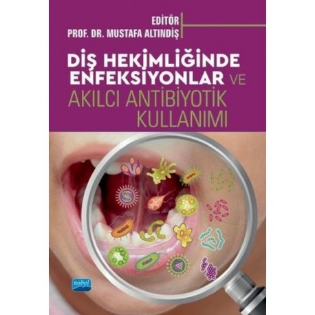 Diş Hekimliğinde Enfeksiyonlar ve Akılcı Antibiyotik Kullanımı