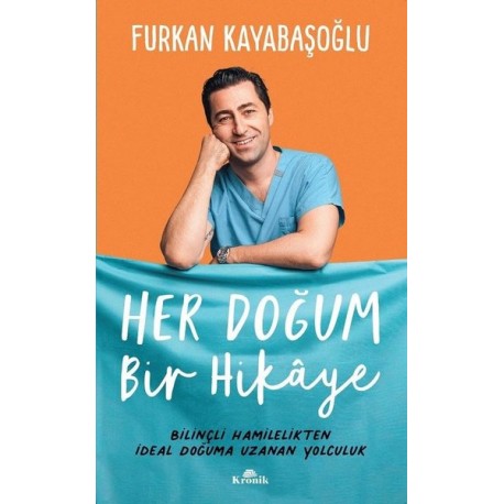 Her Doğum Bir Hikaye Bilinçli Hamilelikten İdeal Doğuma Uzanan Yolculuk