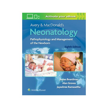 Avery & MacDonald's Neonatology: Pathophysiology and Management of the Newborn 8, Edition