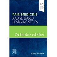 The Shoulder and Elbow Pain Medicine: A Case-Based Learning Series