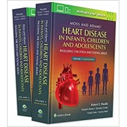 Moss & Adams' Heart Disease in infants, Children, and Adolescents 10th Edition