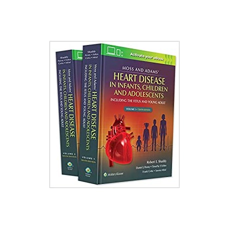 Moss & Adams' Heart Disease in infants, Children, and Adolescents 10th Edition