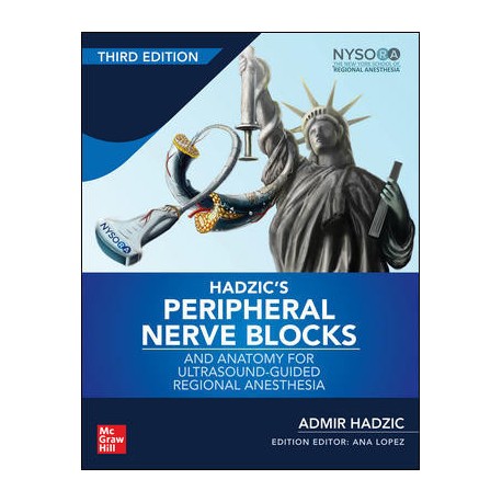 Hadzic's Peripheral Nerve Blocks And Anatomy For Ultrasound-Guided Regional Anesthesia, 3rd Edition