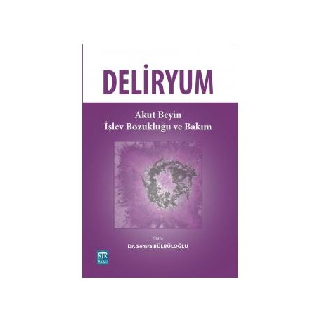 Deliryum : Akut Beyin İşlev Bozukluğu ve Bakım