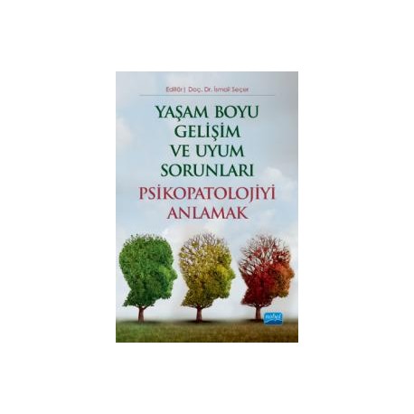 Yaşam Boyu Gelişim ve Uyum Sorunları Psikopatolojiyi Anlamak