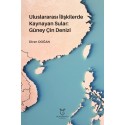 Uluslararası İlişkilerde Kaynayan Sular: Güney Çin Denizi