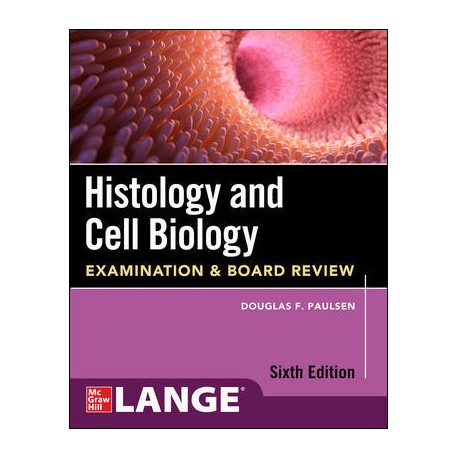 Histology And Cell Biology: Examination And Board Review, 6 Edition