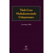 Türk Ceza Muhakemesinde Uzlaştırmacı