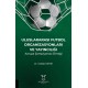 Uluslararası Futbol Organizasyonları ve Yayıncılığı