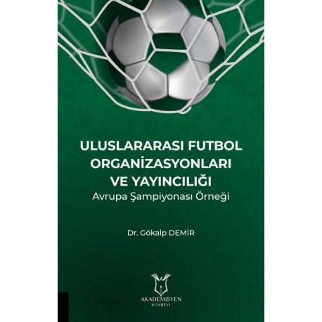 Uluslararası Futbol Organizasyonları ve Yayıncılığı